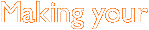 Making your