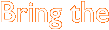 Bring the 